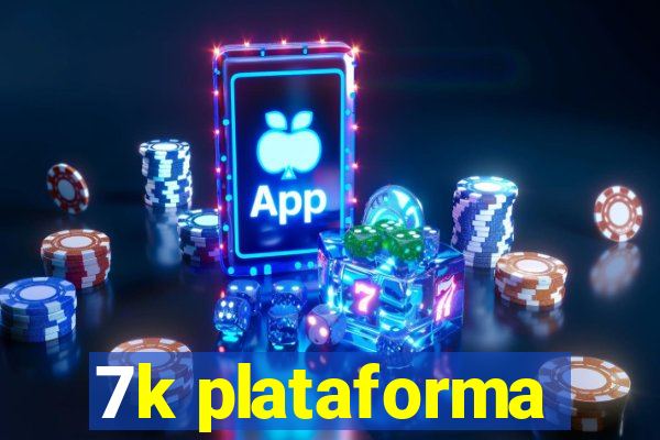 7k plataforma